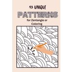 Patterns for Coloring and Zentangle: 53 Simple Patterns for Zentangle and Coloring with Positive Quotes – A Mindful Activity