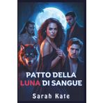 Patto della Luna di Sangue: Una storia d'amore paranormale harem inversa con un lupo mannaro, una strega e un vampiro (SARAH KATE BOOKS)