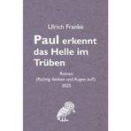 Paul erkennt das Helle im Trüben: Richtig denken und Augen auf!