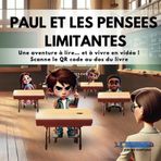 PAUL ET LES PENSEES LIMITANTES: Un livre éducatif et interactif avec une vidéo accessible via QR code ! Apprendre à se débarrasser des pensées limitantes (Les livres de ANNA)