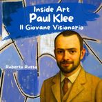 Paul Klee. Il Giovane Visionario: Albo Illustrato per Bambini su Paul Klee e l'Astrattismo | Un Racconto per Avvicinare i Bambini della Scuola ... del Colore (INSIDE ART - Italian Edition)