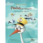 PAULUS, DER ALTE STORCH - Auf besonderer Mission: Fantasiegeschichte für Kinder
