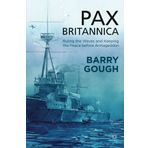 Pax Britannica: Ruling the Waves and Keeping the Peace before Armageddon (Britain and the World) by B. Gough (2014-01-14)