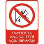 Paydosta Ana Şalteri Açık Bırakma Dekota Baskı – 3 mm Forex Uyarı Tabelası 25 cm × 35CM