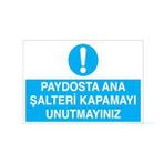 Paydosta Ana Şalteri Kapamayı Unutma Uyarı Levhası 30x40cm
