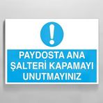 Paydosta Ana Şalteri Kapamayı Unutma Uyarı Levhası 60x90cm