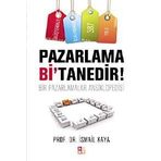 Pazarlama Bi’Tanedir! - İsmail Kaya
