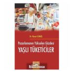 Pazarlamanın Yükselen Gözdesi Yaşlı Tüketiciler - Niyazi Gümüş