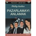 PAZARLAMAYI ANLAMAK - PHILIP KOTLER