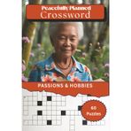 Peacefully Planned Crosswords: My Passions & Hobbies | Legacy & Remembrance Puzzle Book for Adults and Seniors: 60 Calming Crossword Puzzles | ... Relief, and Gentle Funeral Preplanning Themes