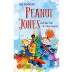 Peanut Jones und das Ende des Regenbogens: Das große Finale um die Stadt der Bilder ist gefüllt mit Kreativität, Witz und Abenteuer: 3