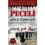 Peçeli ve Köle Türkler - İlknur Altıntaş