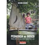 Pedagogia del bosco. Educare nella natura per crescere bambini liberi e sani (Tutta un'altra scuola)