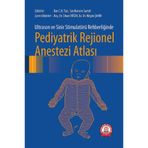 Pediyatrik Rejionel Anestezi Atlası - Ankara Nobel Tıp Kitabevi