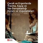 Pegem Akademi Yayıncılık Çocuk ve Ergenlerde Travma, Kayıp ve Yas Danışmanlığı Kuram ve Uy