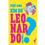 Peki Ama Kim Bu Leonardo Da Vinci? - Dinozor Çocuk
