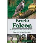 PELEGRINE FALCON: The Peregrine Falcon: Nature’s Swiftest Hunter — A Complete Guide to Behavior, Habitats, Falconry, Conservation, and Global Significance.
