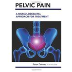 Pelvic Pain: A Musculoskeletal Approach for Treatment by Peter Dornan (2015-01-31)