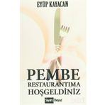 Pembe Restaurantıma Hoşgeldiniz - Eyüp Kayacan