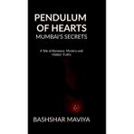 Pendulum of Hearts: Mumbai’s Secrets: A Tale of Romance, Mystery and Hidden Truths