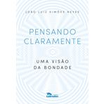 Pensando claramente. uma visao da bondade (Em Portugues do Brasil)