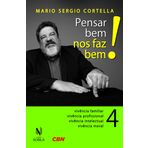 Pensar Bem nos Faz Bem! 4. Vivência Familiar, Vivência Profissional, Vivência Intelectual, Vivência Moral