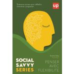 Penser avec flexibilité - Social Savvy Series