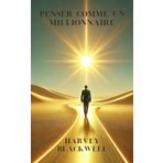 Penser comme un millionaire, osez réussir et prenez en main votre succès.