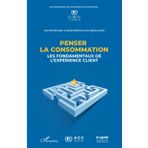 Penser la consommation: Les fondamentaux de l’expérience client