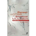 PENSER LA CRISE AVEC EMMANUEL MOUNIER