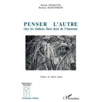 Penser l'autre chez les Indiens humi kuin de l'Ama