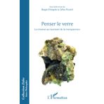 Penser le verre: La création au tournant de la transparence
