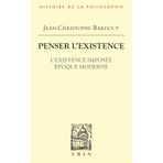 Penser l'Existence: L'Existence Imposee Epoque Moderne