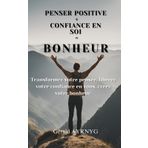 Penser Positive + Confiance en soi = Bonheur