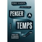 Penser à temps: Faire face à l’emprise numérique (2013-2025)