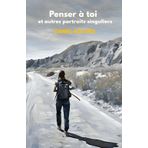 PENSER À TOI, et autres portraits singuliers