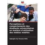 Perceptions et comportements des étudiants universitaires en matière d'utilisation des médias mobiles