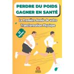 Perdre du Poids, Gagner en Santé: Entamez Votre Transformation Santé : Une Année Vers un Nouveau Vous