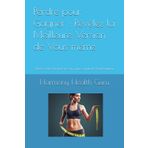 Perdre pour Gagner : Révélez la Meilleure Version de Vous-même: Libérez votre Potentiel avec un Guide Complet de Transformation