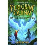 Peregrine Quinn and the Battle for Olympus (Volume 3): The stunning conclusion to the epic fantasy series!