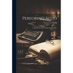 Peregrino Allio: Umanista, Poeta E Confilosofo Del Ficino