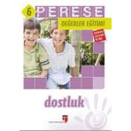 PERESE DEĞERLER EĞITIMI ÖĞRENCI KITABI - DOSTLUK - 6 - ALPASLAN DURMUŞ;HALIL EKŞI;HATICE IŞILAK DURMUŞ;MUSTAFA OTRAR;NERIMAN KARATEKIN;PINAR KOÇ YILDIRIM