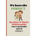 Perfect Brother & Sister Bond quote - Notebook: A Fun and Loving Notebook Celebrating the Unbreakable Sibling Connection