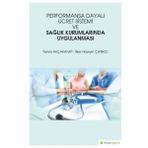 Performansa Dayalı Ücret Sistemi ve Sağlık Kurumlarında Uygulanması - Tahsin Akçakanat