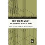 Performing Waste: To Re-member Pasts and Fabulate Futures