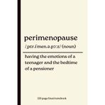 Perimenopause Notebook: Having the Emotions of a Teenager and the Bedtime of a Pensioner: Funny 120 Page Lined Dictionary Definition Journal for Women ... Perimenopause Gift for Mum, Sister or Friend