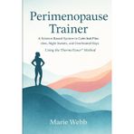 Perimenopause Trainer: The Proven System to Calm Hot Flashes, Night Sweats, and Overheated Days using the ThermoTuner(TM) Method