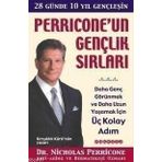 PERRICONE'UN GENÇLIK SIRLARI DAHA GENÇ GÖRÜNMEK VE DAHA UZUN YAŞAMAK İÇIN ÜÇ KOLAY ADIM - NICHOLAS PERRICONE