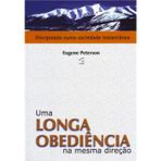 Perseverança: Uma longa Obediência na mesma Direção