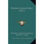 [(Persian Miniatures (1917))] [Author: Harrison Griswold Dwight] published on (September, 2010)